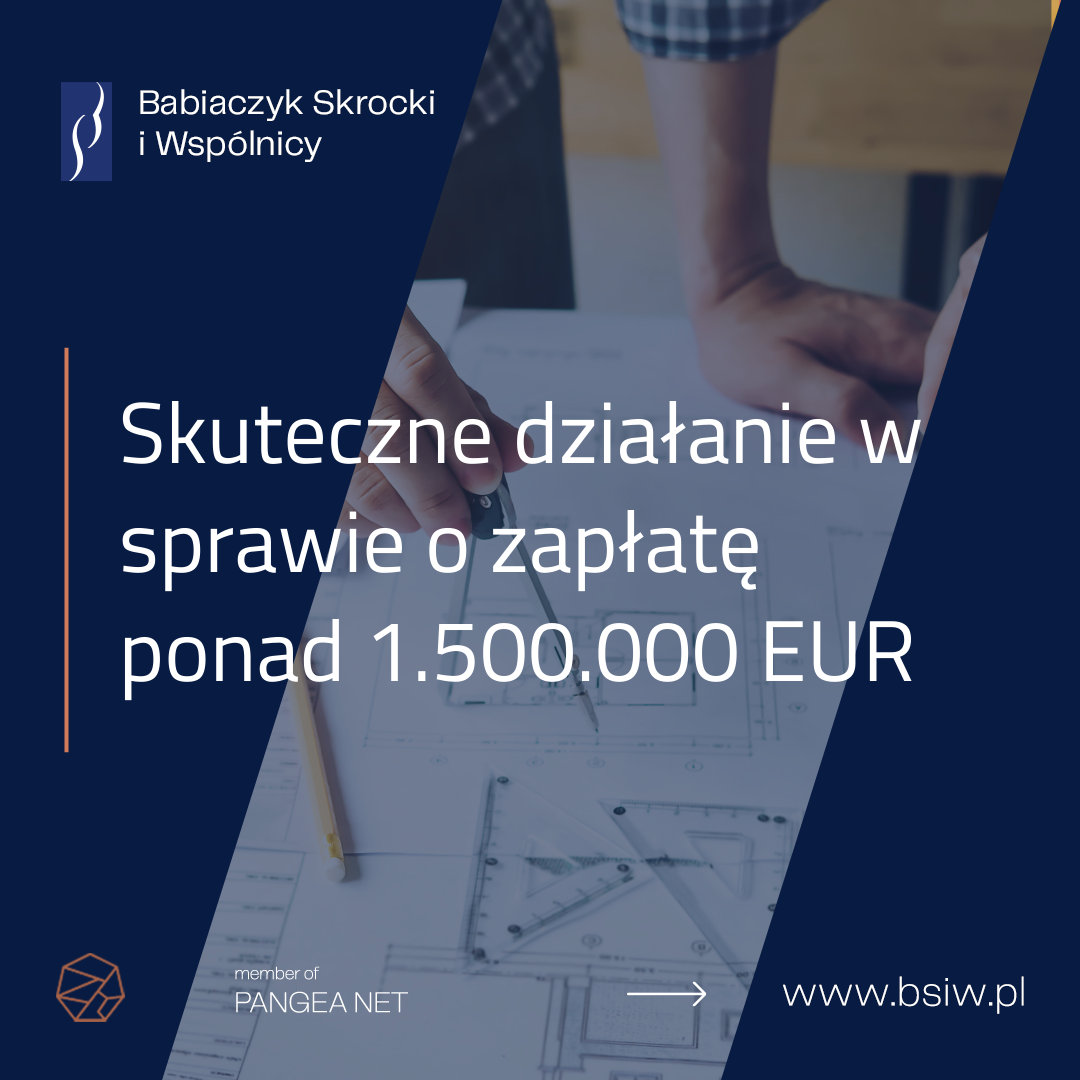 Skuteczne działanie w sprawie o zapłatę ponad 1.500.000 EUR